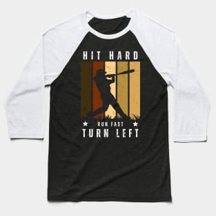 Hit Hard, Run Fast, Turn Left Baseball T-Shirt